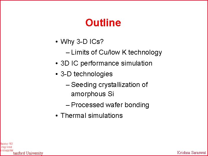 Outline • Why 3 -D ICs? – Limits of Cu/low K technology • 3