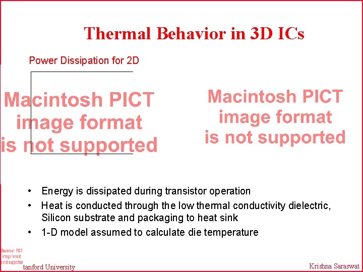 Thermal Behavior in 3 D ICs Power Dissipation for 2 D • Energy is