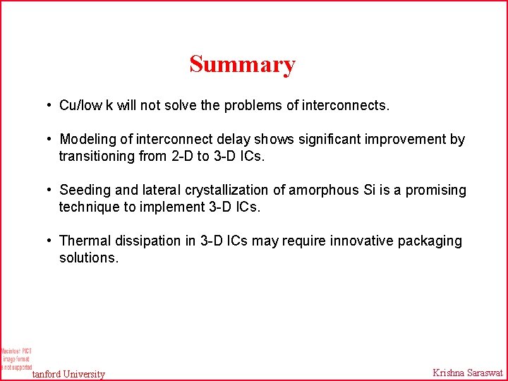 Summary • Cu/low k will not solve the problems of interconnects. • Modeling of