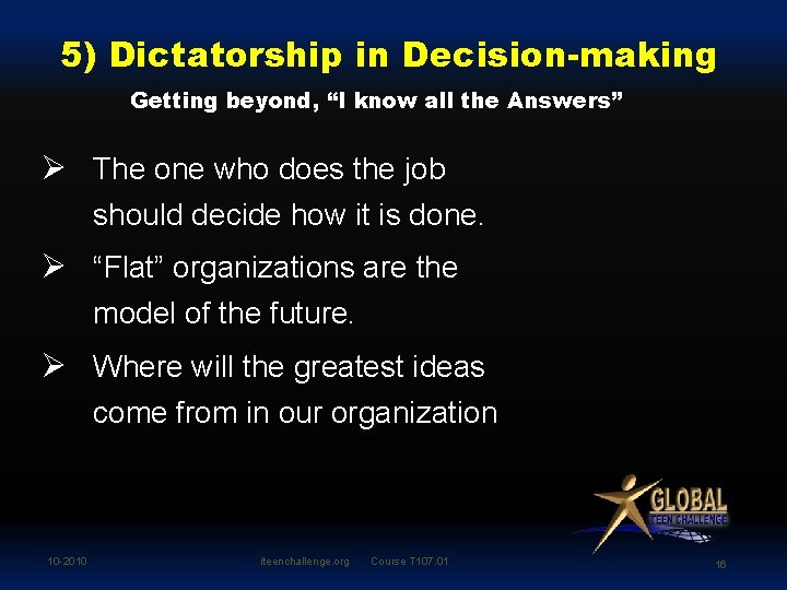 5) Dictatorship in Decision-making Getting beyond, “I know all the Answers” Ø The one