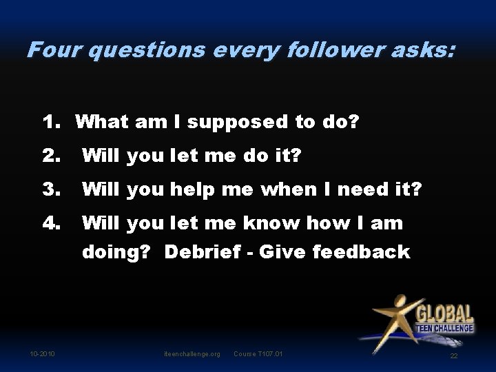 Four questions every follower asks: 1. What am I supposed to do? 2. Will