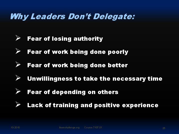 Why Leaders Don’t Delegate: Ø Fear of losing authority Ø Fear of work being