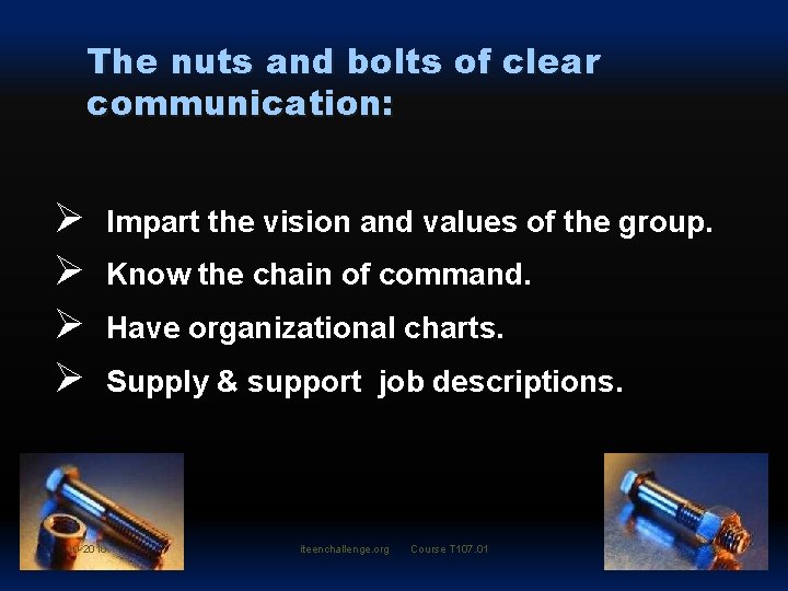 The nuts and bolts of clear communication: Ø Ø Impart the vision and values
