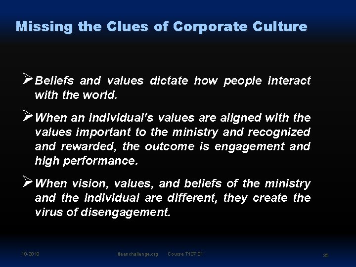 Missing the Clues of Corporate Culture ØBeliefs and values dictate how people interact with