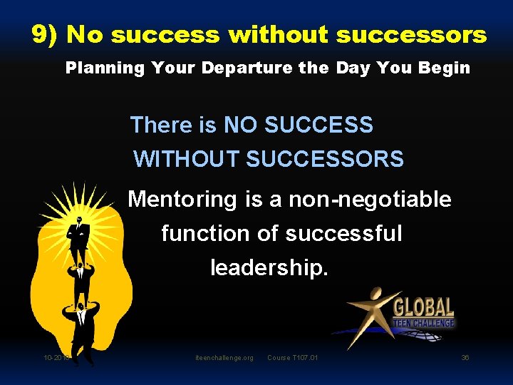 9) No success without successors Planning Your Departure the Day You Begin There is