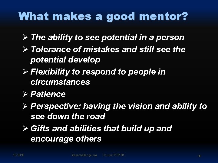 What makes a good mentor? Ø The ability to see potential in a person
