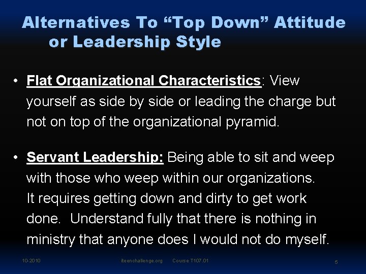 Alternatives To “Top Down” Attitude or Leadership Style • Flat Organizational Characteristics: Characteristics View