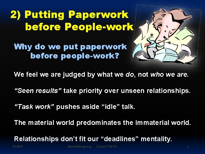 2) Putting Paperwork before People-work Why do we put paperwork before people-work? We feel