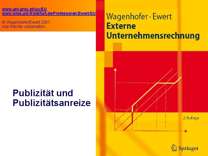 www. uni-graz. at/iuc/EU www. wiwi. uni-frankfurt. de/Professoren/Ewert/EU Wagenhofer/Ewert 2007. Alle Rechte vorbehalten. Publizität und