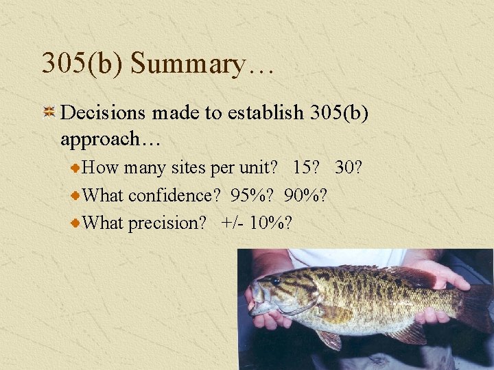 305(b) Summary… Decisions made to establish 305(b) approach… How many sites per unit? 15?