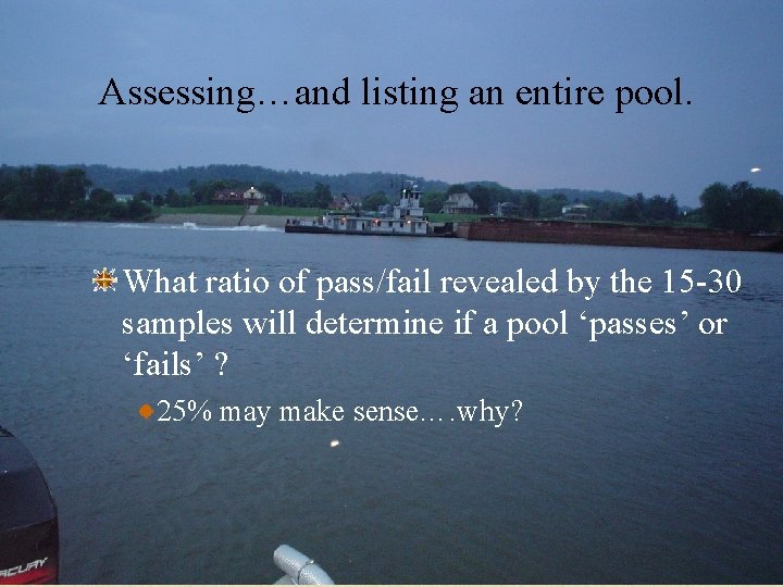 Assessing…and listing an entire pool. What ratio of pass/fail revealed by the 15 -30