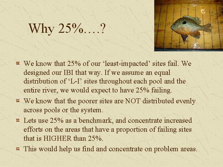 Why 25%…. ? We know that 25% of our ‘least-impacted’ sites fail. We designed