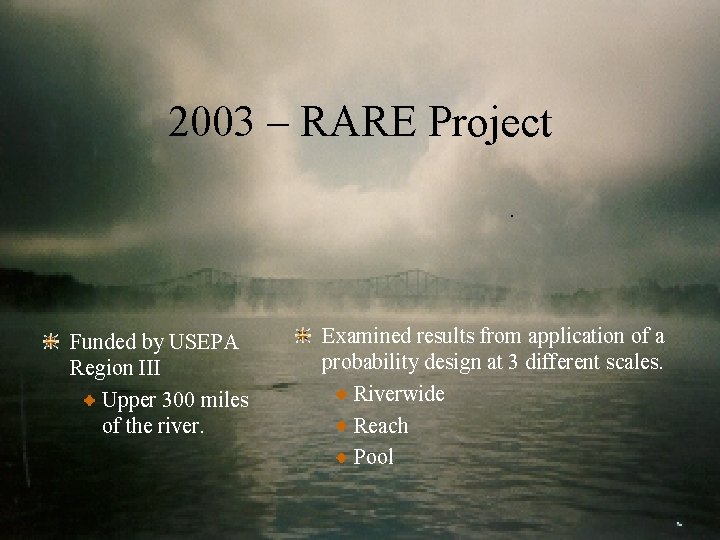 2003 – RARE Project Funded by USEPA Region III Upper 300 miles of the