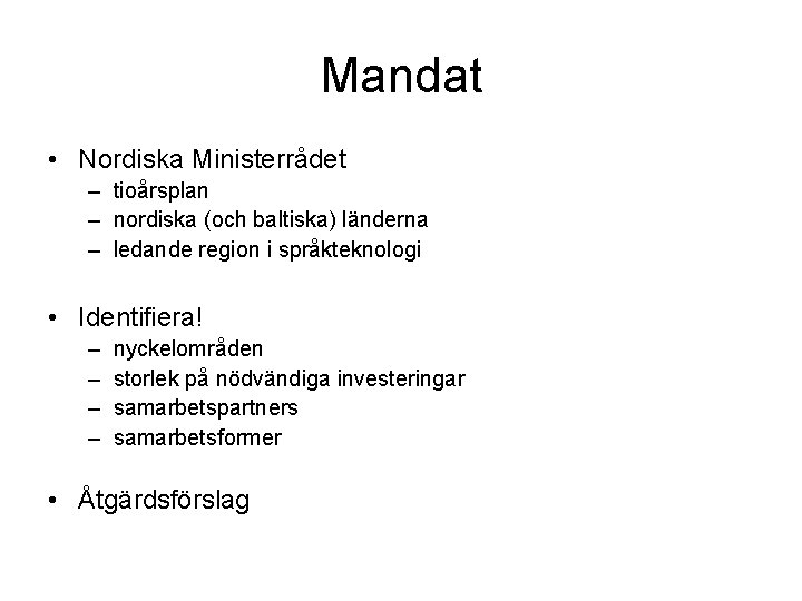 Mandat • Nordiska Ministerrådet – tioårsplan – nordiska (och baltiska) länderna – ledande region