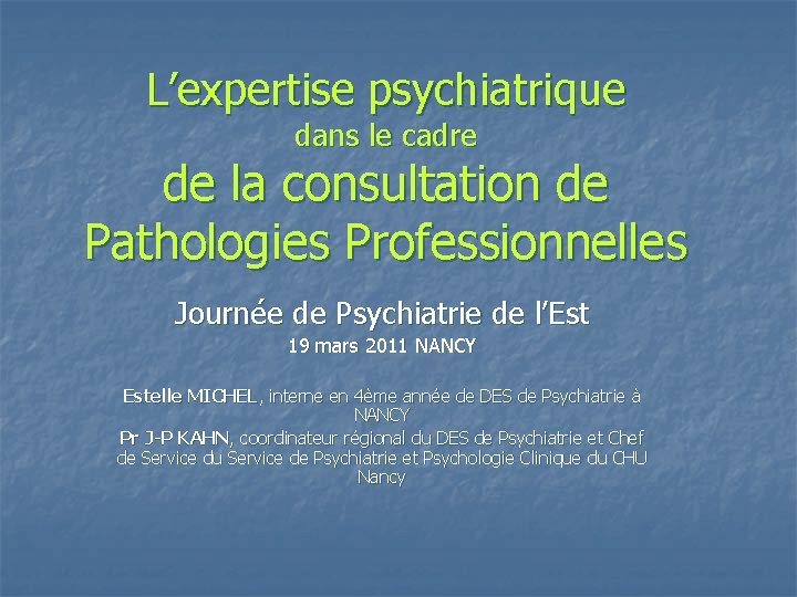 L’expertise psychiatrique dans le cadre de la consultation de Pathologies Professionnelles Journée de Psychiatrie