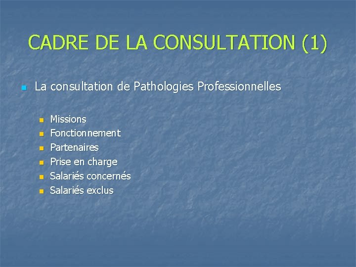 CADRE DE LA CONSULTATION (1) n La consultation de Pathologies Professionnelles n n n