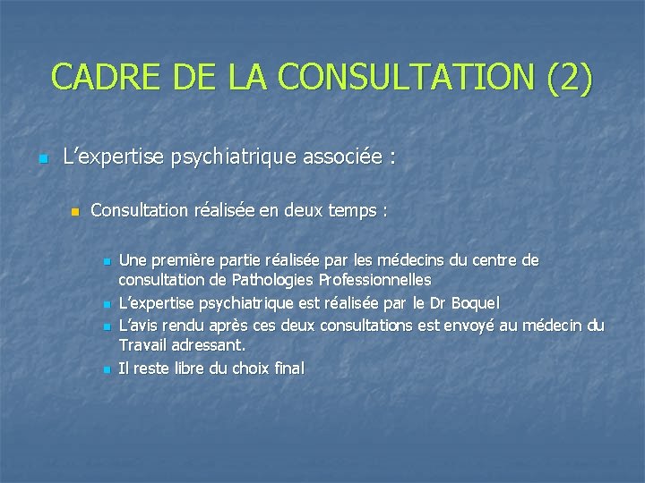 CADRE DE LA CONSULTATION (2) n L’expertise psychiatrique associée : n Consultation réalisée en