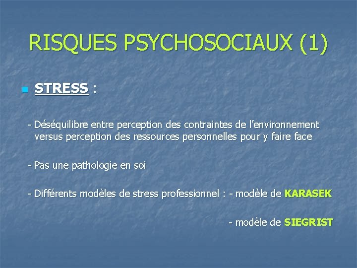 RISQUES PSYCHOSOCIAUX (1) n STRESS : - Déséquilibre entre perception des contraintes de l’environnement