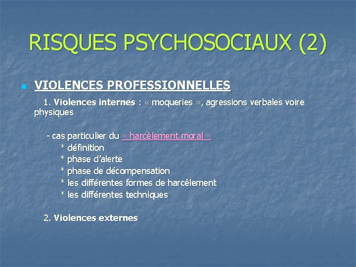 RISQUES PSYCHOSOCIAUX (2) n VIOLENCES PROFESSIONNELLES 1. Violences internes : « moqueries » ,