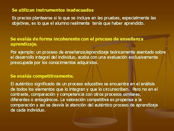 Se utilizan instrumentos inadecuados Es preciso plantearse si lo que se incluye en las