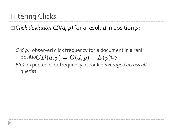 Filtering Clicks � Click deviation CD(d, p) for a result d in position p: Filtering Clicks � Click deviation CD(d, p) for a result d in position p: