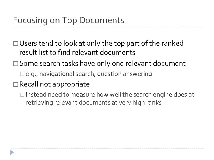 Focusing on Top Documents � Users tend to look at only the top part Focusing on Top Documents � Users tend to look at only the top part