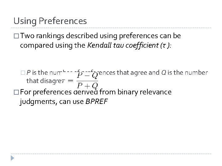 Using Preferences � Two rankings described using preferences can be compared using the Kendall Using Preferences � Two rankings described using preferences can be compared using the Kendall