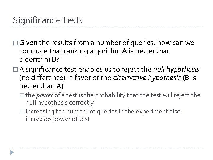 Significance Tests � Given the results from a number of queries, how can we Significance Tests � Given the results from a number of queries, how can we