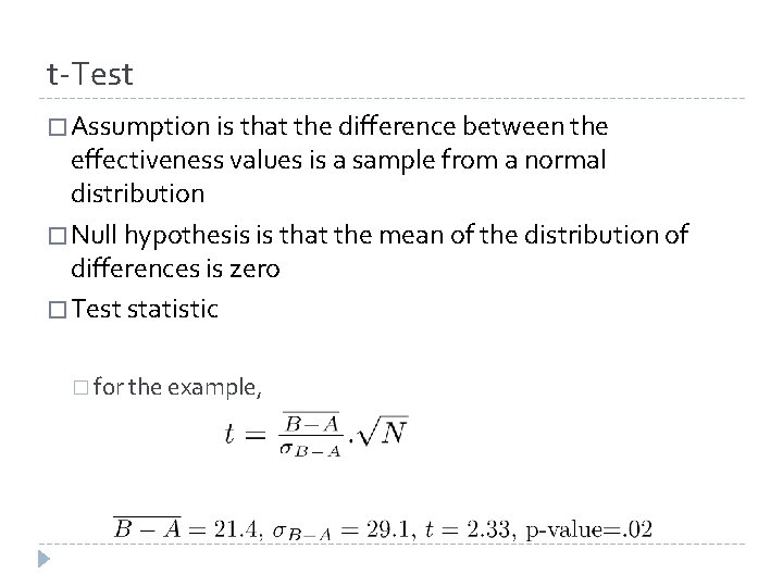 t-Test � Assumption is that the difference between the effectiveness values is a sample t-Test � Assumption is that the difference between the effectiveness values is a sample