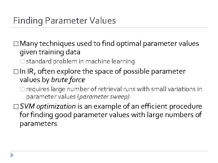 Finding Parameter Values � Many techniques used to find optimal parameter values given training Finding Parameter Values � Many techniques used to find optimal parameter values given training