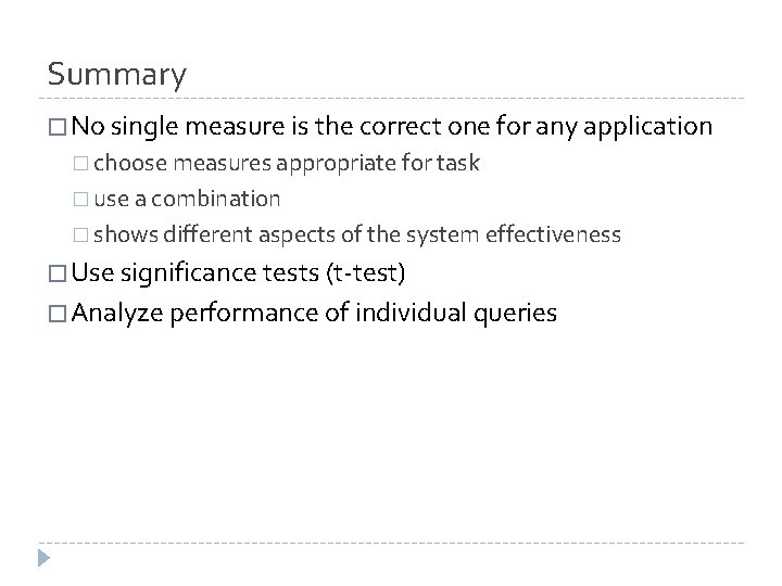 Summary � No single measure is the correct one for any application � choose Summary � No single measure is the correct one for any application � choose
