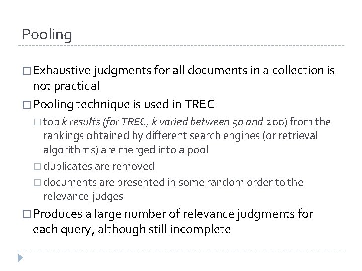 Pooling � Exhaustive judgments for all documents in a collection is not practical � Pooling � Exhaustive judgments for all documents in a collection is not practical �