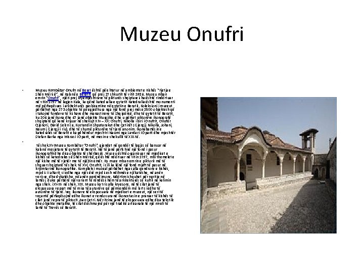 Muzeu Onufri • • Muzeu Kombëtar Onufri në Berat është përshtatur në ambientet e