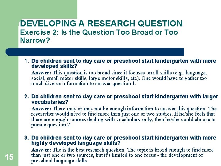 DEVELOPING A RESEARCH QUESTION Exercise 2: Is the Question Too Broad or Too Narrow?