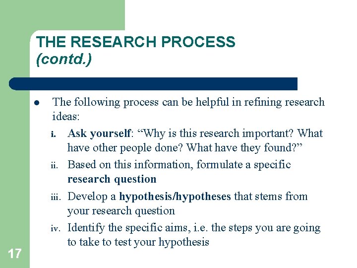 THE RESEARCH PROCESS (contd. ) l 17 The following process can be helpful in