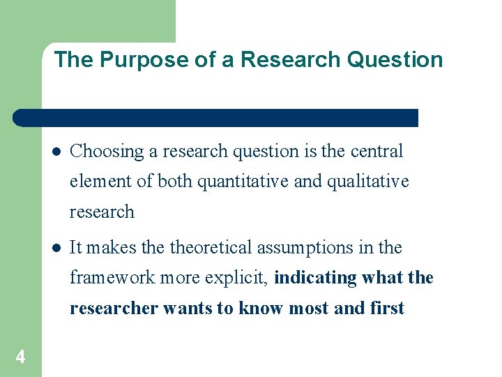 The Purpose of a Research Question l Choosing a research question is the central