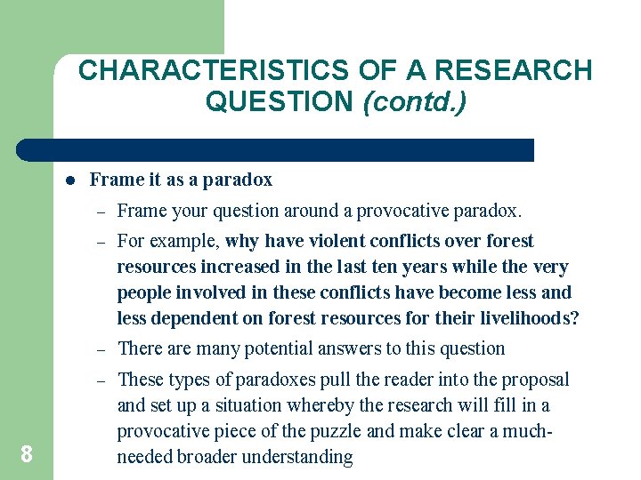 CHARACTERISTICS OF A RESEARCH QUESTION (contd. ) l 8 Frame it as a paradox