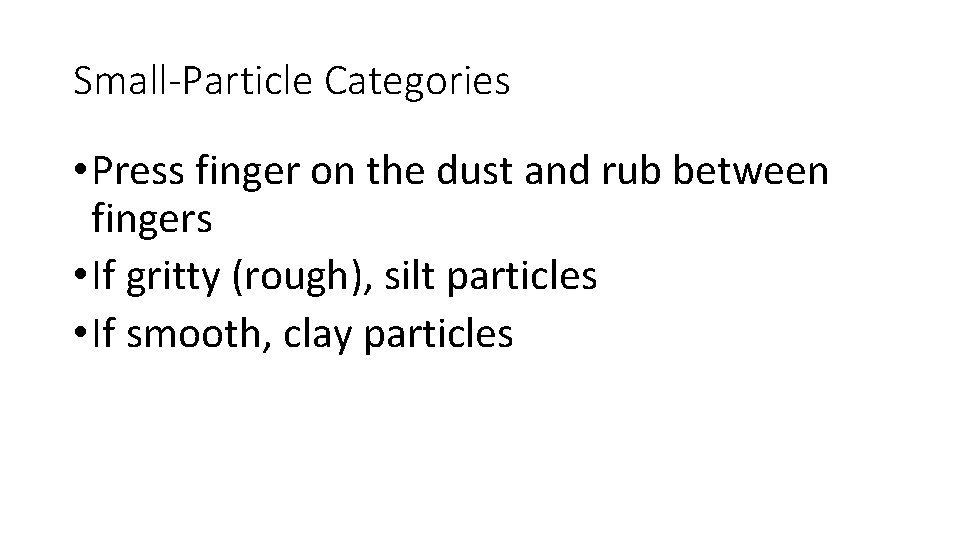 Small-Particle Categories • Press finger on the dust and rub between fingers • If