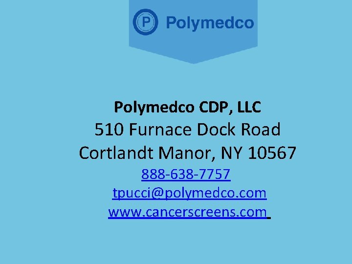 Polymedco CDP, LLC 510 Furnace Dock Road Cortlandt Manor, NY 10567 888 -638 -7757