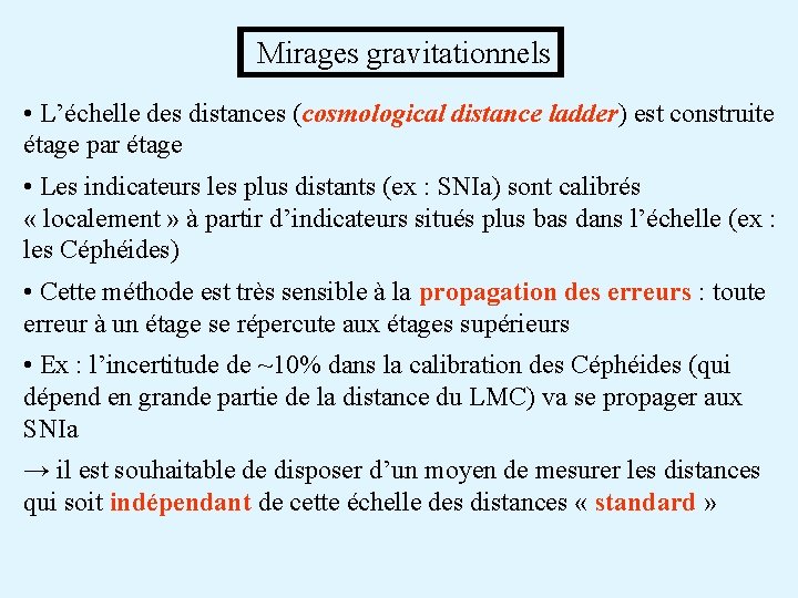 Mirages gravitationnels • L’échelle des distances (cosmological distance ladder) est construite étage par étage