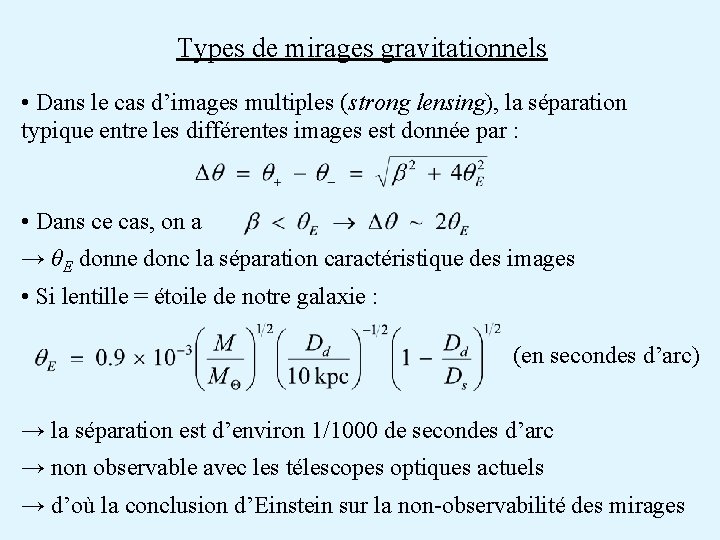 Types de mirages gravitationnels • Dans le cas d’images multiples (strong lensing), la séparation