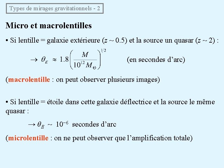 Types de mirages gravitationnels - 2 Micro et macrolentilles • Si lentille = galaxie