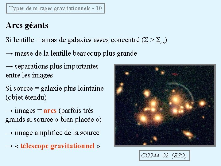 Types de mirages gravitationnels - 10 Arcs géants Si lentille = amas de galaxies