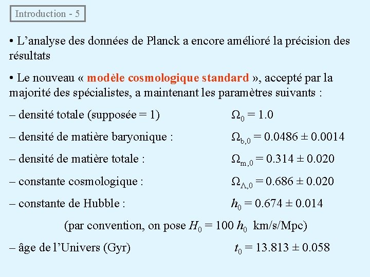 Introduction - 5 • L’analyse des données de Planck a encore amélioré la précision