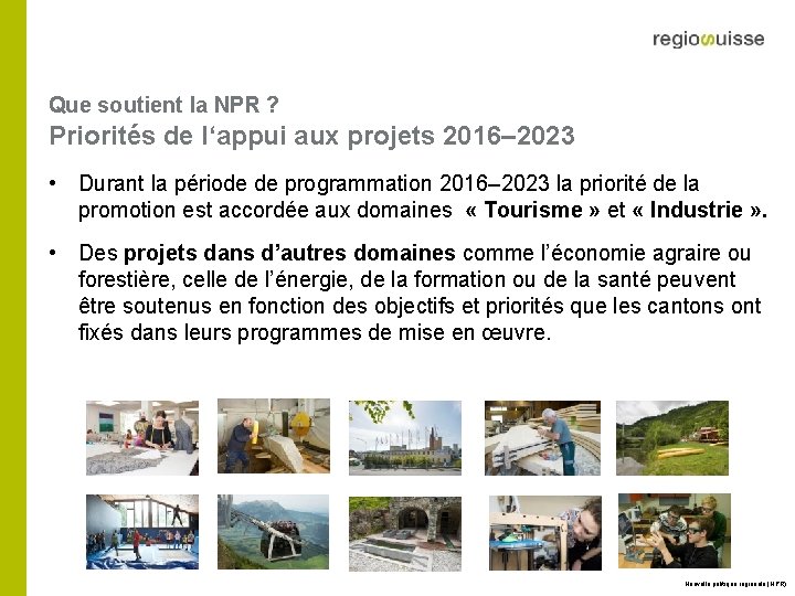 Que soutient la NPR ? Priorités de l‘appui aux projets 2016– 2023 • Durant