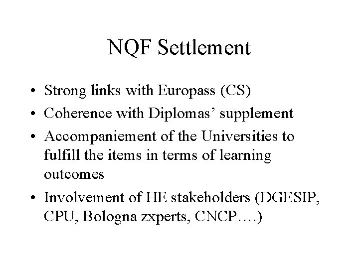 NQF Settlement • Strong links with Europass (CS) • Coherence with Diplomas’ supplement •