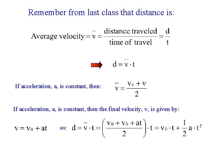 Remember from last class that distance is: If acceleration, a, is constant, then the