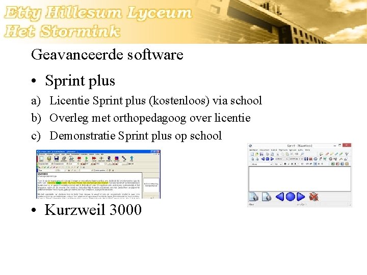 Geavanceerde software • Sprint plus a) Licentie Sprint plus (kostenloos) via school b) Overleg