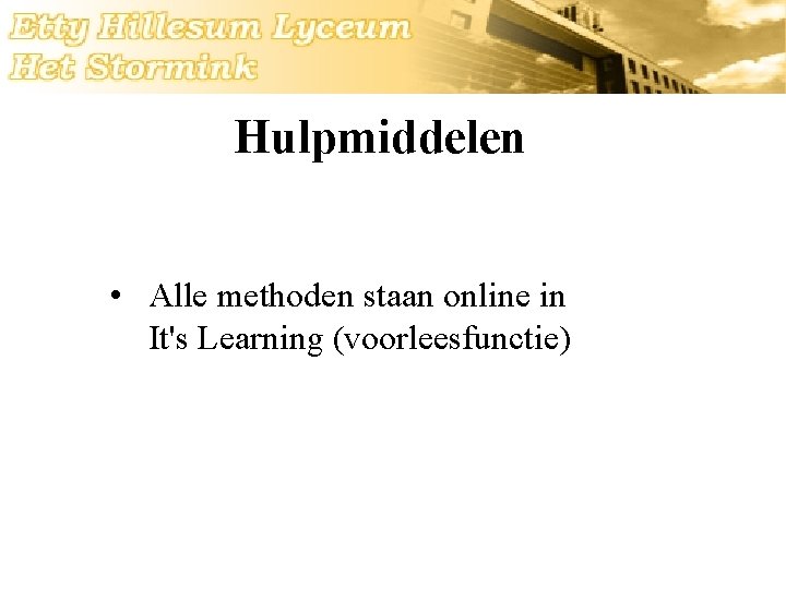 Hulpmiddelen • Alle methoden staan online in It's Learning (voorleesfunctie) 