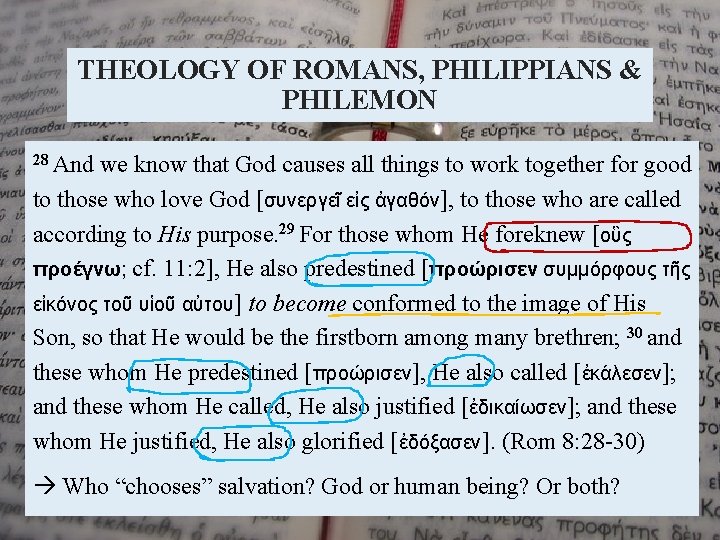 THEOLOGY OF ROMANS, PHILIPPIANS & PHILEMON 28 And we know that God causes all